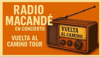 RADIO MACANDÉ –VUELTA AL CAMINO TOUR